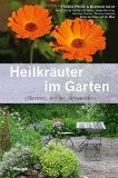 Rezension Thomas Pfister und Reinhard Saller u. a.: Heilkräuter im Garten – pflanzen, ernten, anwenden
