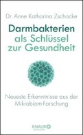 Rezension Buchbesprechung Buchtipp Buchempfehlung Dr. Anne Katharina Zschocke: Darmbakterien als Schlüssel zur Gesundheit