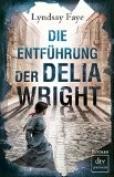 Rezension Buchbesprechung Lesetipp, Lyndsay Faye: Die Entführung der Delia Wright