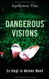 Rezension, Buchbesprechung, Lesetipp, Aprilynne Pike: Dangerous Visons - Es liegt in deiner Hand