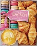 Aurélie Bastian, Französisch backen, Backbuch, Rezension, Buchempfehlung, Brot, Kuchen, Rezepte, Backrezepte