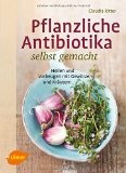 Claudia Ritter, Pflanzliche Antibiotika selbst gemacht, Heilen und Vorbeugen mit Gewürzen und Kräutern, Rezension, Buchrezension, Naturheilkunde, Gesundheit