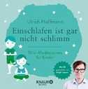 Ulrich Hoffmann, Einschlafen ist gar nicht schlimm, Mini-Meditationen für Kinder, Meditation, meditieren, Ratgeber, Einschlafprobleme, Rezension, Lesetipp