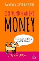 Bode Schäfer, Ein Hund namens Money, Spielerisch zu Erfolg und Wohlstand, Rezension, Lesetipp, Kinderbuch, ETFs, Aktienfonds, Sparen, Schuldenabbau, Finanzwissen