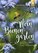 Mein Bienengarten - Bunte Bienenweiden für Hummeln, Honig- und Wildbienen, Rezension, Online-Bewertung, Book Review, Buchempfehlung, Blumen, gärtnern