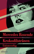 Mercedes Rosende, Krokodilstränen, Krimi, Raubüberfall, Mord, kriminelle Energie, Rezension, Lesetipp, Online Review, Buchbesprechung