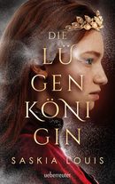 Saskia Louis Die Lügenkönigin, Fantasy, Jugendliteratur, Rezension, Lesetipp, Online Review, Buchbesprechung, Lügen, Liebe, romantisch