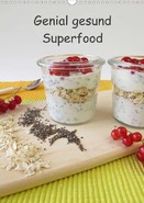Heike Rau: Genial gesund - Superfood - Ein Küchenkalender mit gesunden Lebensmitteln, Kalender, Chia, Matche, grüne Smoothies