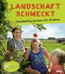 Rezension Sarah Wiener Stiftung (Hrsg.): Landschaft schmeckt – Nachhaltig kochen mit Kindern